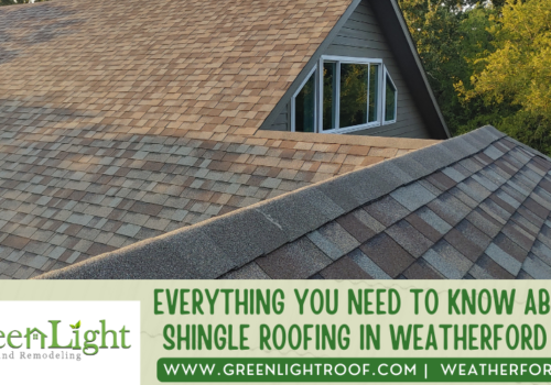 Everything You Need to Know About Shingle Roofing in Weatherford TX